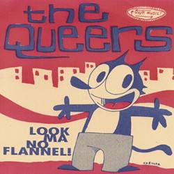 The Queers : Look Ma No Flannel!